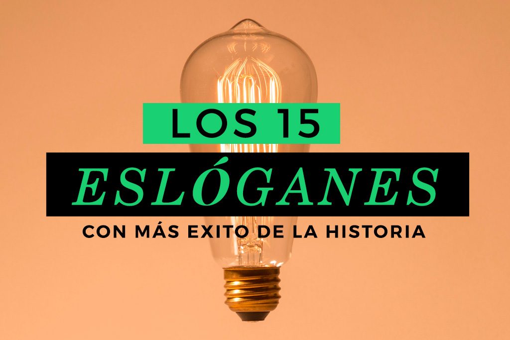 Los 15 eslóganes con más éxito de la historia y claves para crear un mensaje potente y creativo