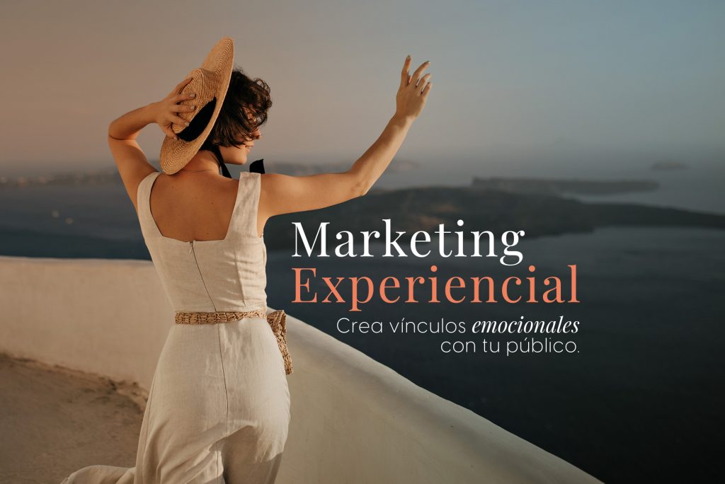Marketing experiencial – Crea vínculos emocionales con tu público