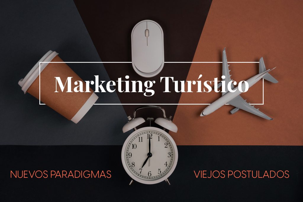 Marketing Turístico: Nuevos paradigmas, viejos postulados