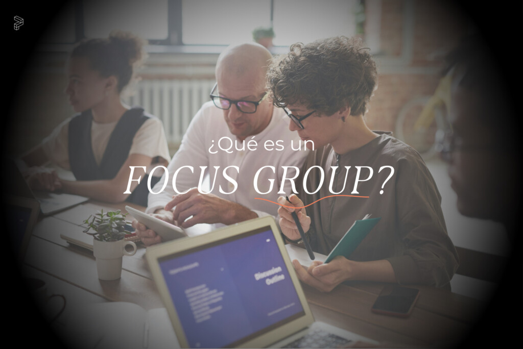 ¿Qué es un Focus Group? Todo lo que necesitas saber