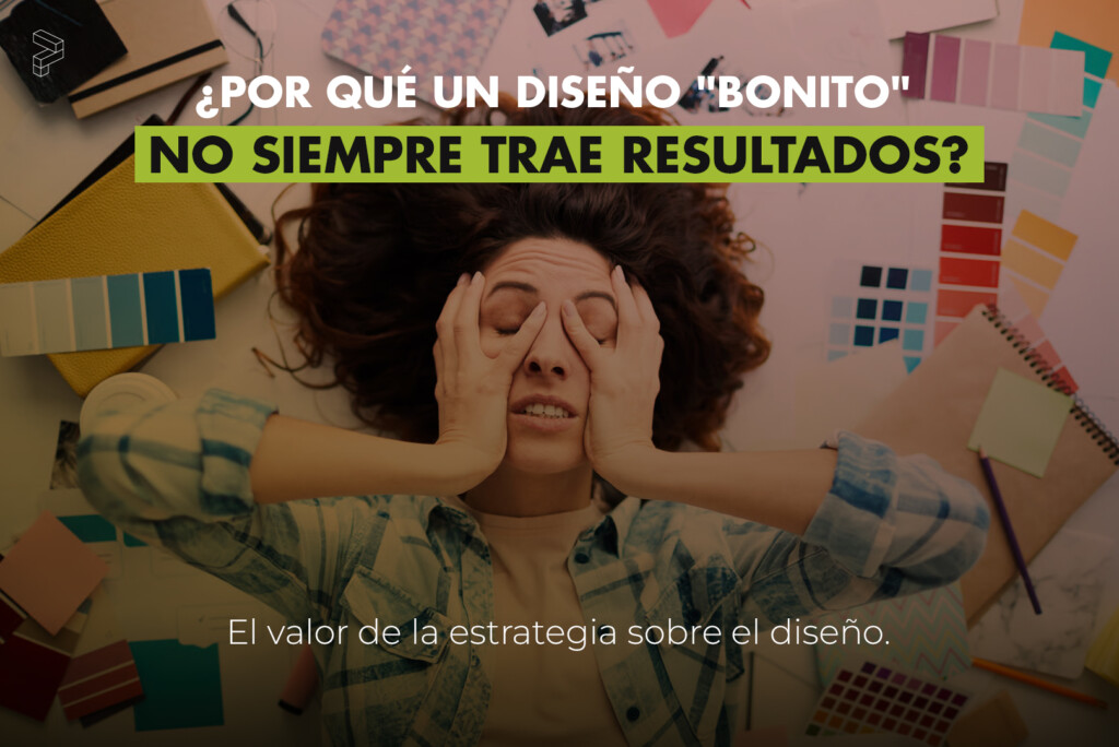 ¿Por qué un diseño “bonito” no siempre trae resultados?